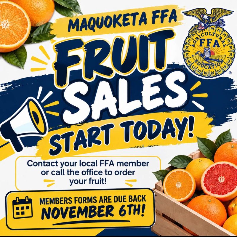 Maquoketa FFA fruit sales graphic: contact your local FFA member or call the office to order. Member forms are due back November 6th.